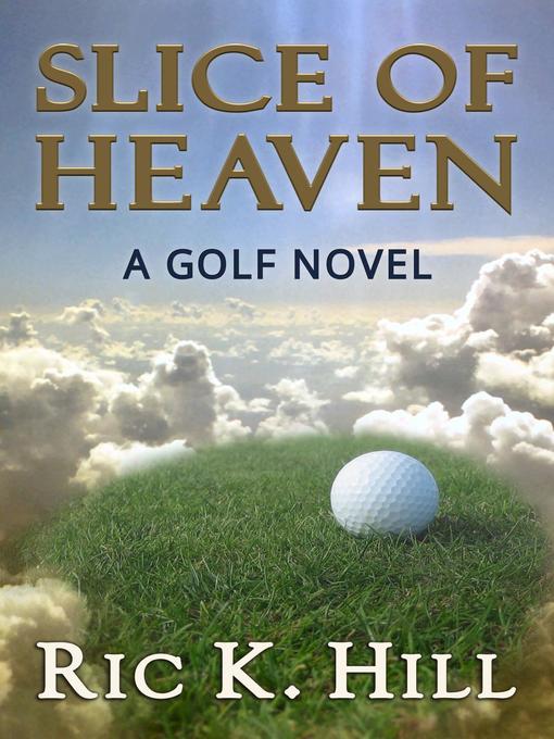 Title details for Slice of Heaven by Ric K. Hill - Available